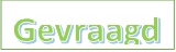 Deze afbeelding heeft een leeg alt-attribuut; de bestandsnaam is Gevraagd.jpg